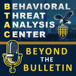 Artwork for Behavioral Threat Analysis Center – Beyond the Bulletin
