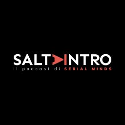 Artwork for SALTA INTRO - Il podcast di Serial Minds