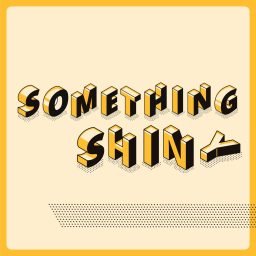 Artwork for Something Shiny: ADHD!