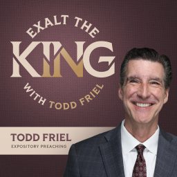 Artwork for Exalt the King with Todd Friel
