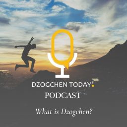 Artwork for Dzogchen Today! What is Dzogchen?