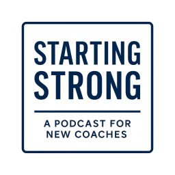 Artwork for Starting Strong | A Podcast for New Coaches