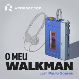 Artwork for Renascença - O Meu Walkman, com Paulo Soares