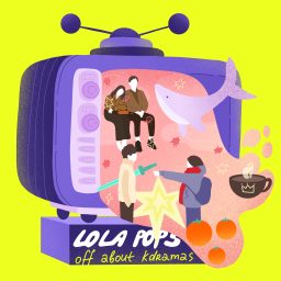 Artwork for Lola Pops Off about KDramas
