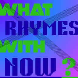 Artwork for What Rhymes With Now?