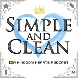 Artwork for Simple and Clean: A Kingdom Hearts Podcast