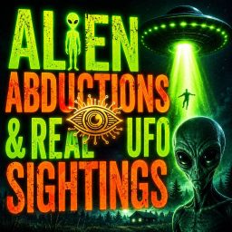 Artwork for Alien Abductions & Real UFO Sightings