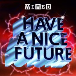 Artwork for Have A Nice Future | WIRED
