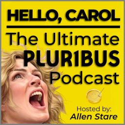 Artwork for Hello, Carol: The Ultimate 'Plur1bus' Podcast