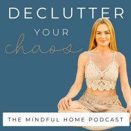 Artwork for Declutter Your Chaos - Mindful Minimalism