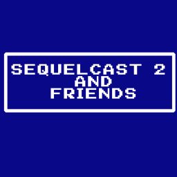 Artwork for Sequelcast 2 and Friends