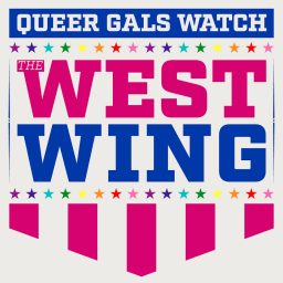 Artwork for Queer Gals Watch the West Wing