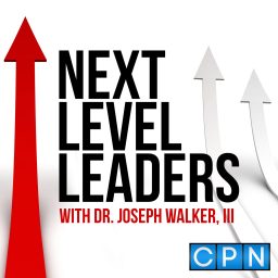 Artwork for Next Level Leaders with Dr. Joseph Walker, III