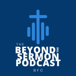 Artwork for Beyond The Sermon Podcast