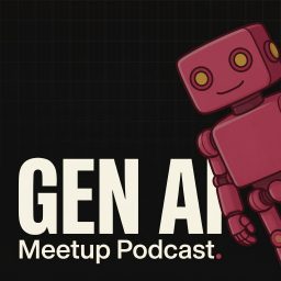 Artwork for The Generative AI Meetup Podcast