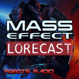 Artwork for Mass Effect Lorecast: Video Game Lore, News & More