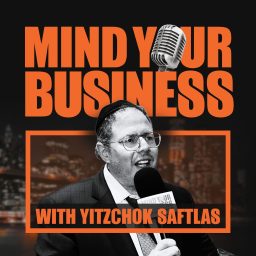 Artwork for Mind Your Business With Yitzchok Saftlas