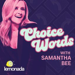 Artwork for Choice Words with Samantha Bee