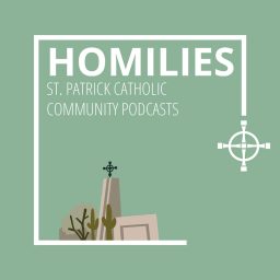 Artwork for Homilies From St. Patrick Catholic Community