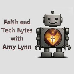 Artwork for Faith and Tech Bytes with Amy Lynn