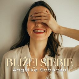 Artwork for BLIŻEJ SIEBIE | Angelika Sobucka