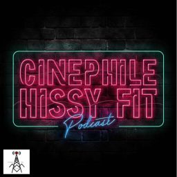 Artwork for Cinephile Hissy Fit