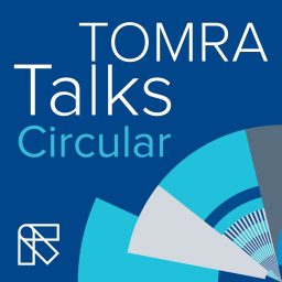 Artwork for TOMRA Talks Circular