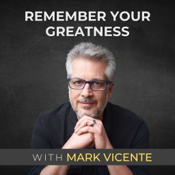 Artwork for Remember Your Greatness with Mark Vicente