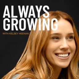 Artwork for Always Growing with Kelsey Heenan