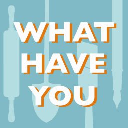 Artwork for What Have You