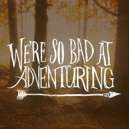 Artwork for We're So Bad At Adventuring