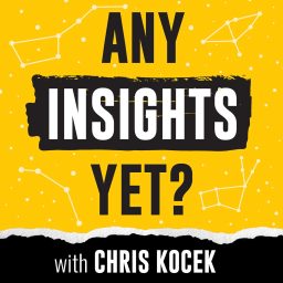 Artwork for Any Insights Yet? with Chris Kocek