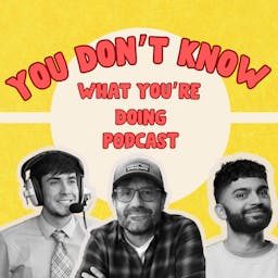 Artwork for You Don't Know What You're Doing