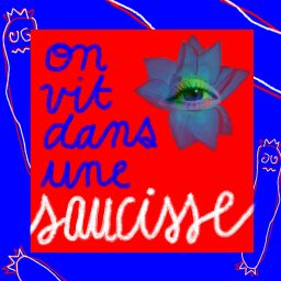 Artwork for On vit dans une saucisse