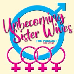Artwork for Unbecoming Sister Wives