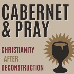 Artwork for Christianity After Deconstruction: Cabernet and Pray