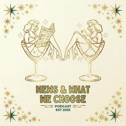 Artwork for News & What We Choose