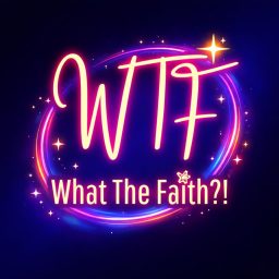 Artwork for WTF – What the faith?!