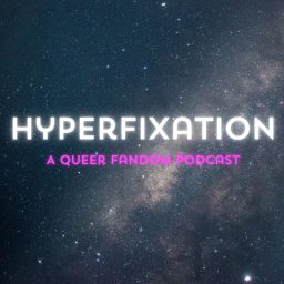 Artwork for Hyperfixation: A Queer Fandom Podcast