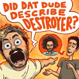Artwork for Did Dat Dude Describe Destroyer?