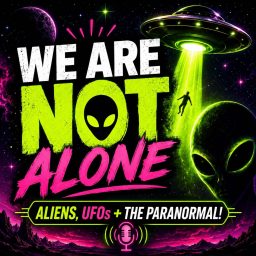 Artwork for We Are NOT Alone | Aliens, UFOs + More!