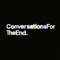 Artwork for Conversations For The End