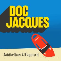 Artwork for Doc Jacques: Your Addiction Lifeguard