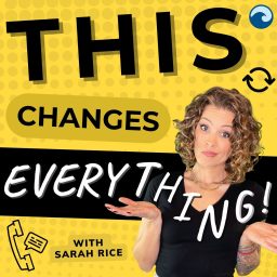 Artwork for This Changes Everything with Sarah Rice