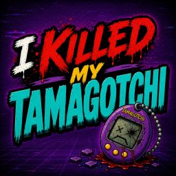 Artwork for I Killed My Tamagotchi