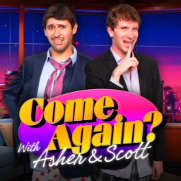 Artwork for Come Again? with Asher & Scott