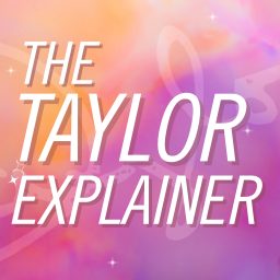Artwork for The Taylor Explainer: Taylor Swift Lyrics + Lore