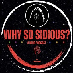 Artwork for Why So Sidious? A Nerd Podcast