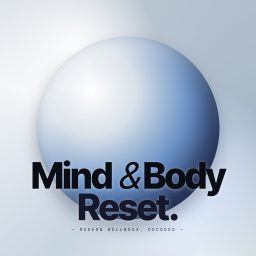 Artwork for Mind & Body Reset: Modern Wellness Decoded