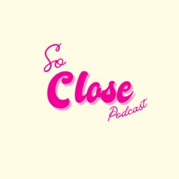 Artwork for So Close Podcast